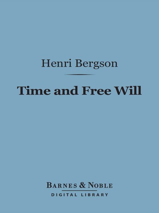 Title details for Time and Free Will (Barnes & Noble Digital Library) by Henri Bergson - Available